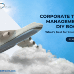Corporate Travel Management vs. DIY Booking: What’s Best for Your Company?