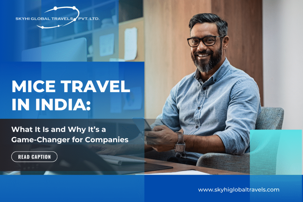 MICE Travel in India: What It Is and Why It’s a Game-Changer for Companies