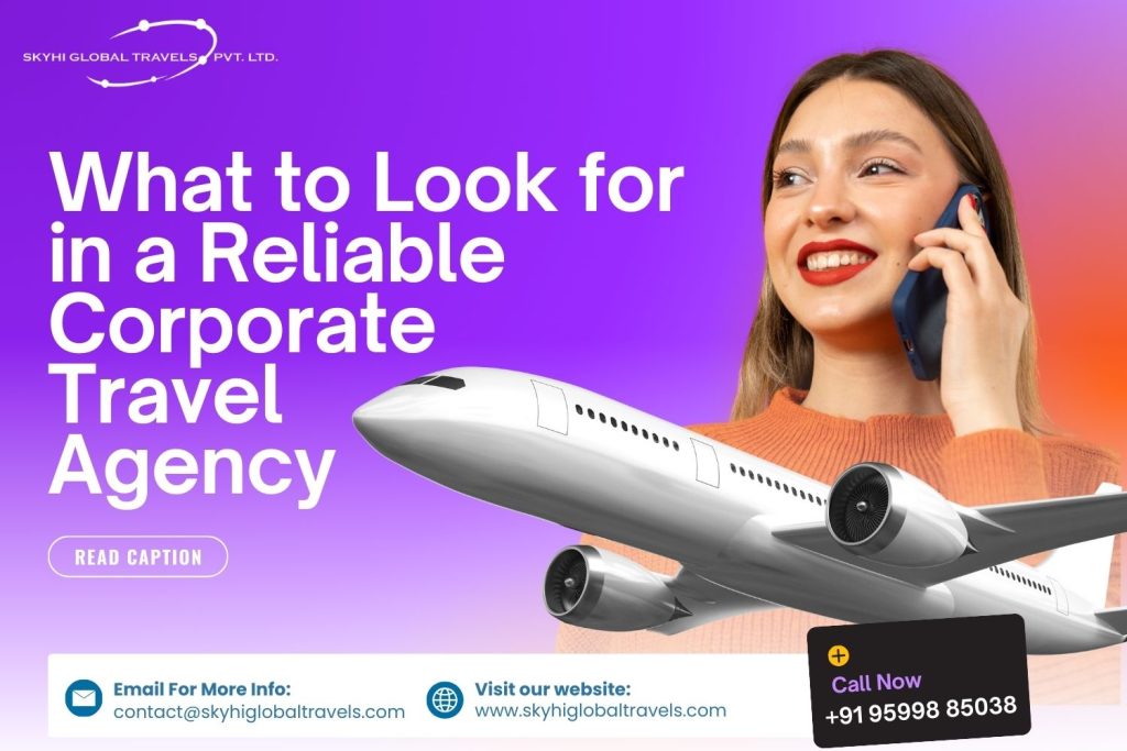What to Look for in a Reliable Corporate Travel Agency