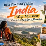 Best Places to Visit in India After Monsoon: Where to Go in October & November