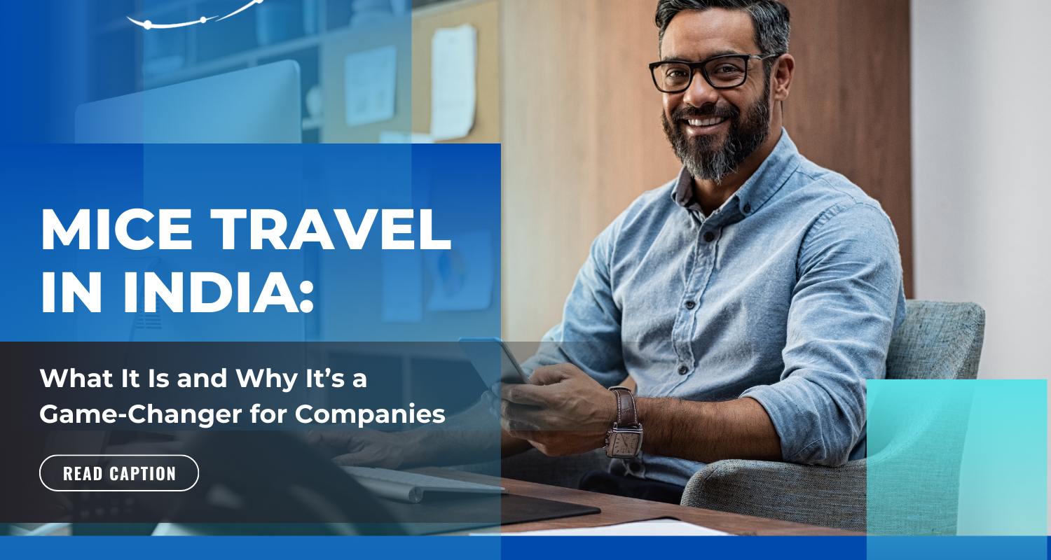 MICE Travel in India_ What It Is and Why It’s a Game-Changer for Companies